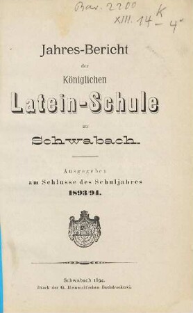 Jahres-Bericht der Königlichen Latein-Schule zu Schwabach. 1893/94