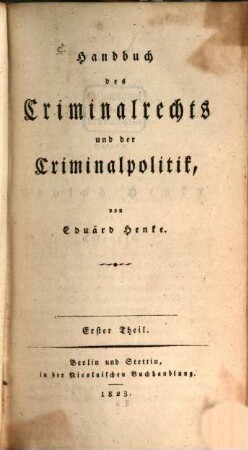 Handbuch des Criminalrechts und der Criminalpolitik. 1. Theil