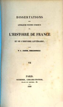Dissertations sur quelques points curieux de l'histoire de France et de l'histoire litteraire, 7