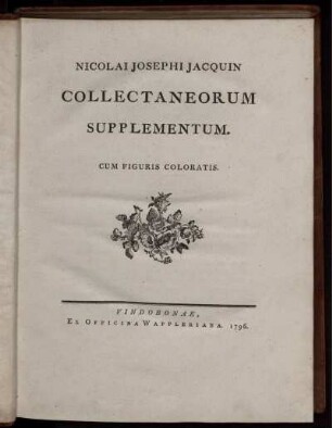 Suppl., Text: Nicolai Josephi Jacquin Collectaneorum Supplementum : Cum Figuris Coloratis