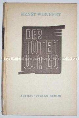 Bericht Ernst Wiecherts über seine Inhaftierung im Konzentrationslager Buchenwald