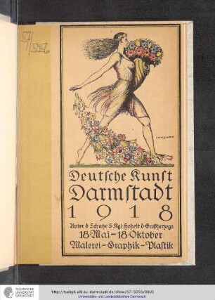 Deutsche Kunst Darmstadt 1918 : illustrierter Katalog ; 18. Mai bis 18. Oktober 1918, städtisches Ausstellungsgebäude Mathildenhöhe