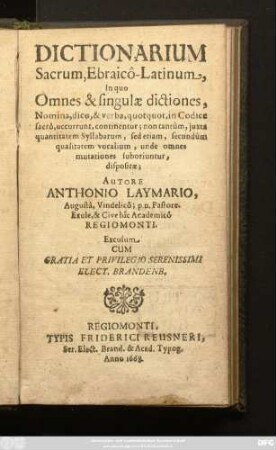 Dictionarium Sacrum, Ebraico-Latinum : In quo Omnes & singulae dictiones, Nomina, dico, & verba, quotquot, in Codice sacro occurrunt, continentur; ...