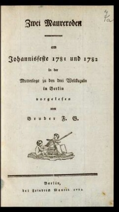 Zwei Maureroden am Johannisfeste 1781 und 1782 in der Mutterloge zu den drei Weltkugeln in Berlin : vorgelesen vom Bruder F. G.