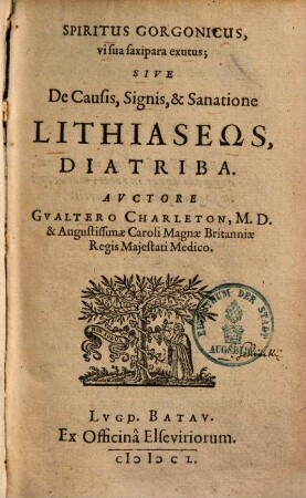 Spiritus gorgonicus vi sua saxipara exutus : sive de causis, signis & sanatione lithiaseos diatriba