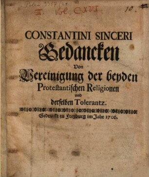 Constantini Sinceri Gedancken von Vereinigung der beyden Protestantischen Religionen und derselben Tolerantz