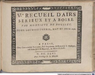 AIRS SERIEUX ET A BOIRE Par M. DE BOUSSET, [2,6]. V.me recueil. - April, Mai, Juni 1696