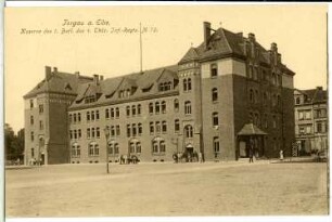 Torgau. Kaserne d. 1. Batl. d. 4. Thür. Inf.-Regt. Nr. 72