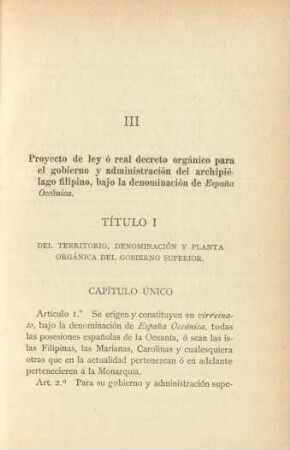 III. Proyecto de ley ó real decreto orgánico para el gobierno y administración del archipiélago filipino, bajo la denominación de Espana Oceánia