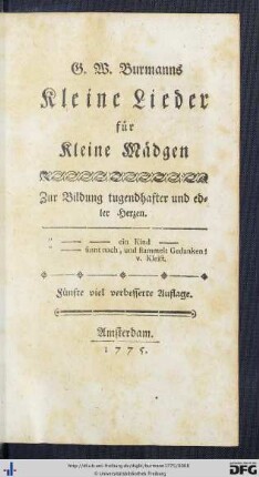 G. W. Burmanns Kleine Lieder für Kleine Mädgen : Zur Bildung tugendhafter und edler Herzen