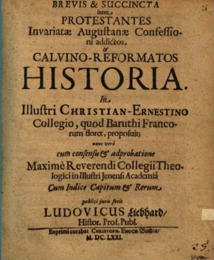 Brevis & succincta inter protestantes invariatae Augustaneae Confessioni addictos, & Calvino-reformatos historia