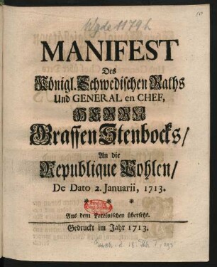 Manifest Des Königl. Schwedischen Raths Und Général en Chef, Herrn Graffen Stenbocks, An die Republique Pohlen : De Dato 2. Januarii, 1713 ; Aus dem Lateinischen übersetzt