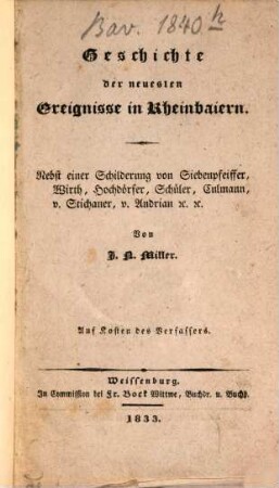 Geschichte der neuesten Ereignisse in Rheinbayern : Nebst einer Schilderung von Siebenpfeiffer, Wirth, Hochdörfer, Schüler, Culmann, v. Stichauer, v. Andrian ...