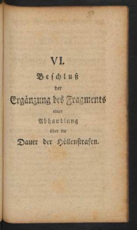 VI. Beschluß der Ergänzung des Fragments einer Abhandlung über die Dauer der Höllenstrafen