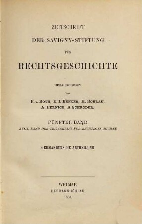 Zeitschrift der Savigny-Stiftung für Rechtsgeschichte. Germanistische Abteilung. 5 = Bd. 18. 1884