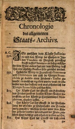 Chronologie des allgemeinen Staats-Archivs : Worin Die Friedens-Schlüsse, Neutralitäts- und Stillstands-Handlungen, Vereinigungs-Verbündnüsse, Kriegs-Declarationen, und andere Manifeste, wie auch Guarantien und Handels-Tractaten, samt Vermählungs-Vergleichen, Testamenten, und anderen öffentlichen Abhandelungen Derer Käyser, Könige, Hertzogen, Fürsten, Republiquen, und übrigen Stände, so wohl in Europa als andern Theilen der Welt Von 536. nach Christi Geburt biß auf itziges 1703. Jahr