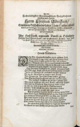 An den Hochwürdigsten/ Durchlauchtigen/ Hochgebohrnen Fürsten und Herrn/ Herrn Christian Albrechten/ Erwöhlten Bischoffen des hohen Thum-Stiffts Lübeck / [...]