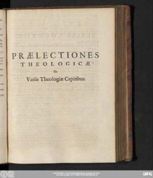 Praelectiones Theologicae De Variis Theologiae Capitibus.