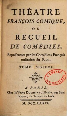 Théatre françois comique : ou recueil de comédies réprésentées par les Comédiens François ordinaires du Roi, 6. - Enth.: De Longueil: l'orphélin anglais. Cailhava: Le mariage interrompu. Beaumarchais: Les deux amis ou le négociant de Lyon. De Falbaire: Le fabricant de Londres. Dudoyer: Le vindicatif