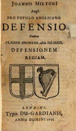 Joannis Miltoni[i] Angli Pro Populo Anglicano Defensio : Contra Claudii Anonymi, aliàs Salmasii, Defensionem Regiam