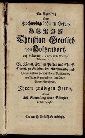 Sr. Excellenz Dem Hochwohlgebohrnen Herrn, Herrn Christian Gottlieb von Holtzendorf [...]