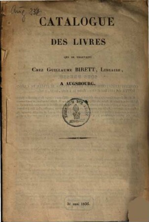 Catalogue Des Livres Qui Se Trouvent Chez Guillaume Birett, Libraire, A Augsbourg