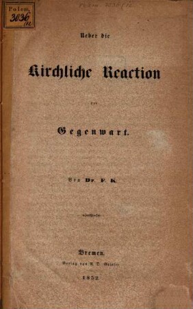 Ueber die kirchliche (Reaction) der Gegenwart : Von Dr. F. K.
