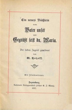 Ein neues Büchlein vom Vater unser und Gegrüßt seist du, Maria : der lieben Jugend gewidmet