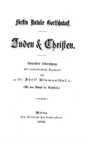 Juden und Christen / von d. Fürstin Natalie Gortschakoff. Autor. Übers. mit einl. Vorw. von Adolf Blumenthal. (Mit d. Bildn. d. Verf.)