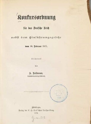 Konkursordnung für das Deutsche Reich nebst dem Einführungsgesetze vom 10. Februar 1877 : Erläutert von A. Hullmann