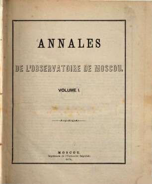 Annales de l'Observatoire de Moscou, 1. 1874