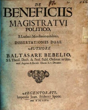 De beneficiis magistratui politico, B. Lutheri ministerio exhibitis, dissertationes duae