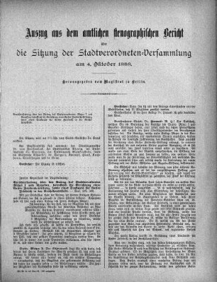 Auszug aus dem amtlichen stenographischen Bericht über die Stadtverordneten-Versammlung am 4. Oktober 1888