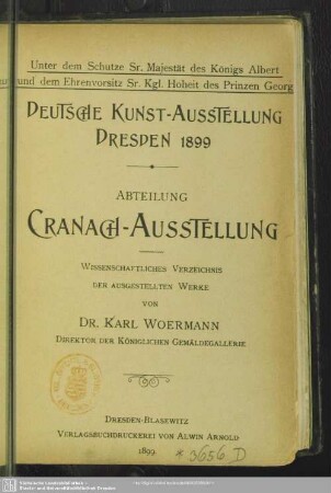 Deutsche Kunst-Ausstellung Dresden 1899, Abteilung Cranach-Ausstellung : wissenschaftliches Verzeichnis der ausgestellten Werke