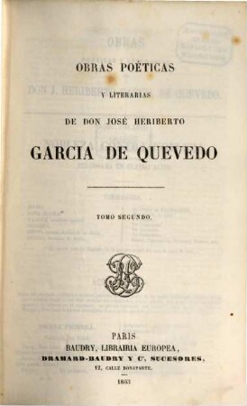 Obras poéticas y literarias de Don José Heriberto Garcia de Quevedo. 2