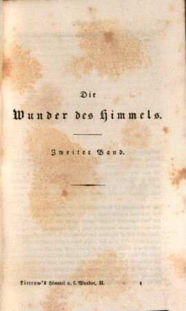 Die Wunder des Himmels, oder gemeinfaßliche Darstellung des Weltsystems : drei Bände ; mit dem Bildnisse des Verfassers und astronomischen Tafeln, 2. Beschreibende Astronomie oder Topographie des Himmels : mit der Darstellung von Sternbildern auf drei Stahlstichen, einer Sternkarte, einer Mondkarte und 23 astronomischen Figuren auf 3 Tafeln