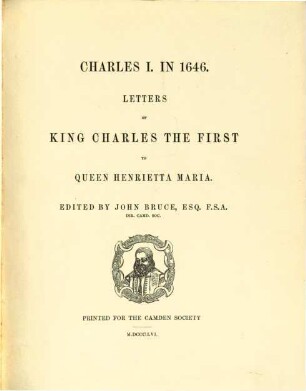 Charles the First in 1646 : Letters of King Charles the First to Queen Henrietta Maria
