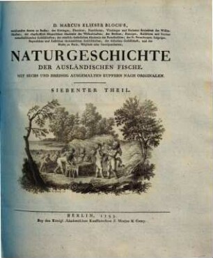 D. Marcus Elieser Bloch's ausübenden Arztes zu Berlin ... Naturgeschichte der ausländischen Fische, 7