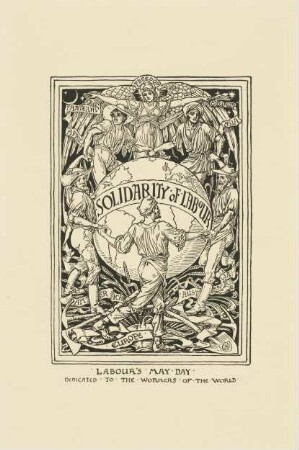 Solidarity of Labour. Labour's May Day. Dedicated to the Workers of the World