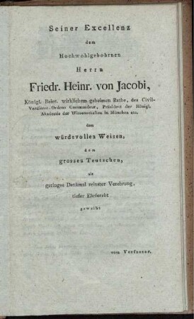 Seiner Excellenz den Hochwohlgebohren Herrn Friedr. Heinr. von Jacobi.