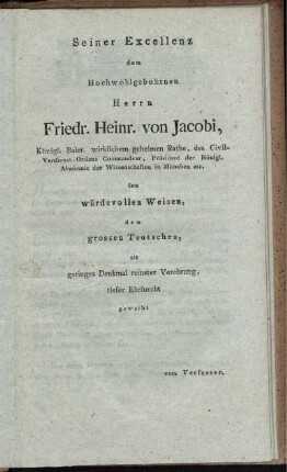 Seiner Excellenz den Hochwohlgebohren Herrn Friedr. Heinr. von Jacobi.