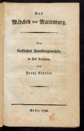 Das Mädchen von Marienburg : Ein fürstliches Familiengemählde in fünf Aufzügen