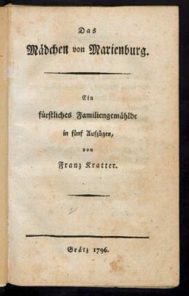 Das Mädchen von Marienburg : Ein fürstliches Familiengemählde in fünf Aufzügen