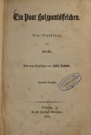 Ein Paar Holzpantöffelchen : Eine Erzählung von Ouida. Aus dem Englischen von Julie Dohmke