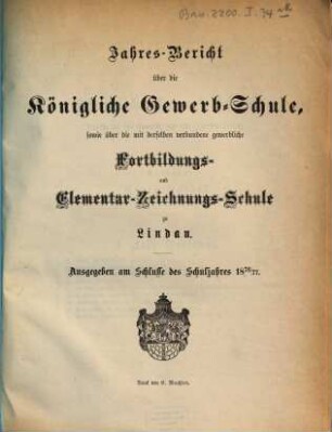 Jahresbericht der Königlichen Gewerbs- und Handelsschule sowie der mit derselben verbundenen Gewerblichen Fortbildungsschule und Elementar-Zeichnungsschule zu Lindau : für das Schuljahr ... 1876/77