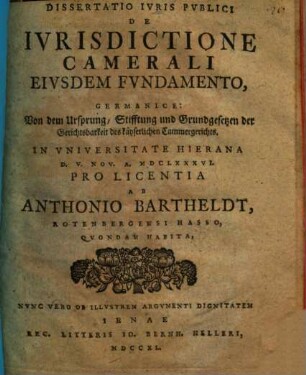Diss. iuris publici de iurisdictione camerali, eiusdem fundamento, Germanice: Von dem Ursprung, Stifftung und Grundgesetzen der Gerichtsbarkeit des kayserlichen Cammergerichts