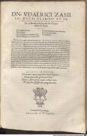 Udalrici Zasii In sequentes ff. veteris titulos lecturae nempe de iustitia et iure, de legibus, de iurisdictione omnium iud. ...
