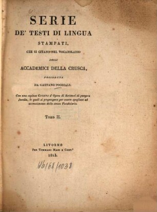 Serie de'testi di lingua stampati, che si citano nel vocabolario degli accademici della Crusca. 2. - 392, XLIX S.