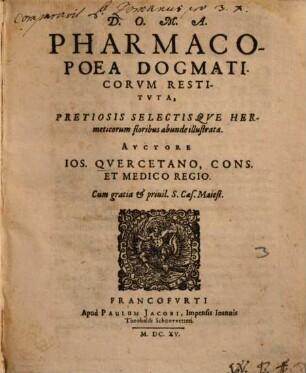 Pharmacopoea dogmaticorum restituta : pretiosis selectisque hermeticorum floribus abunde illustrata