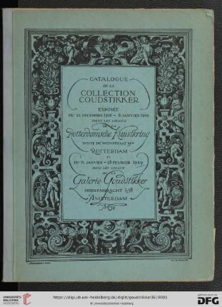 Nr. 36: Catalogue des nouvelles acquisitions de la Collection Goudstikker: exposées à Amsterdam: Exposée du 22 decembre 1928 - 6 janvier 1929 dans les locaux de la Rotterdamsche Kunstkring, Rotterdam, et du 12 janvier - 28 fevrier 1929 dans les locaux de la Galerie Goudstikker, Amsterdam
